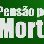 MP 664/2014 - Pensão por morte: Quem tem direito? Quanto tempo? Qual valor?
