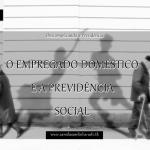 O empregado doméstico e a previdência social
