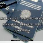 Começa Hoje o Cadastramento Obrigatório de Empregados Domésticos