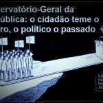 Observatório-Geral da República: o cidadão teme o futuro, o político o passado
