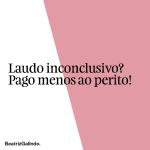NCPC: Se o laudo for inconclusivo, posso pagar menos ao perito? SIM!