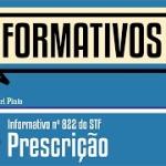 Conheça e entenda o informativo 822 do STF que trata sobre a prescrição penal