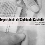 Importância da Cadeia de Custódia