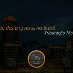 Tributação das empresas no Brasil – Tributação Monofásica