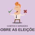 14 mitos e verdades sobre as eleições
