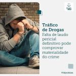 Falta de laudo pericial definitivo pode ser suprida na comprovação de tráfico