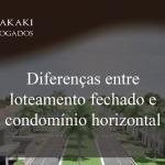 Diferenças entre loteamento fechado e condomínio horizontal