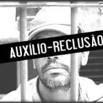 Auxílio Reclusão: como funciona e quem tem direito