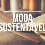 A sustentabilidade na moda