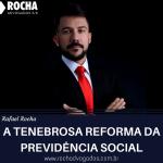 A Tenebrosa Reforma da Previdência Social