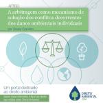 A arbitragem como mecanismo de solução dos conflitos decorrentes dos danos ambientais