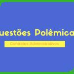 Questões Polêmicas Sobre Contratos Administrativos