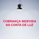 Cobrança Indevida na Conta de Energia Elétrica