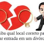 Saiba qual local correto para se dar entrada em um divórcio