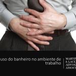 Restrição ao uso do banheiro no ambiente de trabalho