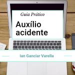 Guia Prático do auxílio-acidente
