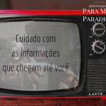 Cuidado com as informações que chegam até você