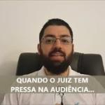 Alguns minutos de atenção do Juiz valem mais que o devido processo legal?