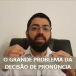 Prática Penal: o grande problema da pronúncia