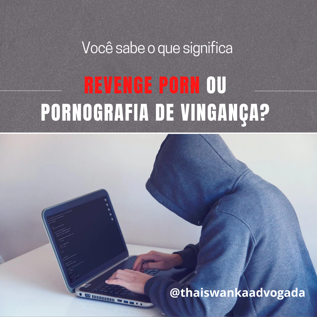 Você sabe o que significa a expressão Revenge Porn Jusbrasil