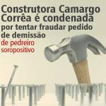 Camargo Corrêa é condenada por tentar fraudar pedido de demissão de pedreiro portador de HIV