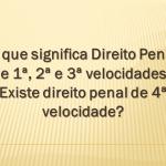 As velocidades do direito penal