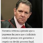 Pobre do país que tem sua magistratura refém da mídia, diz João Otávio de Noronha