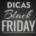Alertas sobre os cuidados que devem ser tomados com a Black Friday