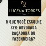 Advogada Caçadora ou Fazendeira?