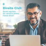 Direito Civil: Quais opções de carreira tenho nesta área?
