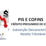 Pis e Cofins, Subvenção Descaracterizada, Receita Tributável