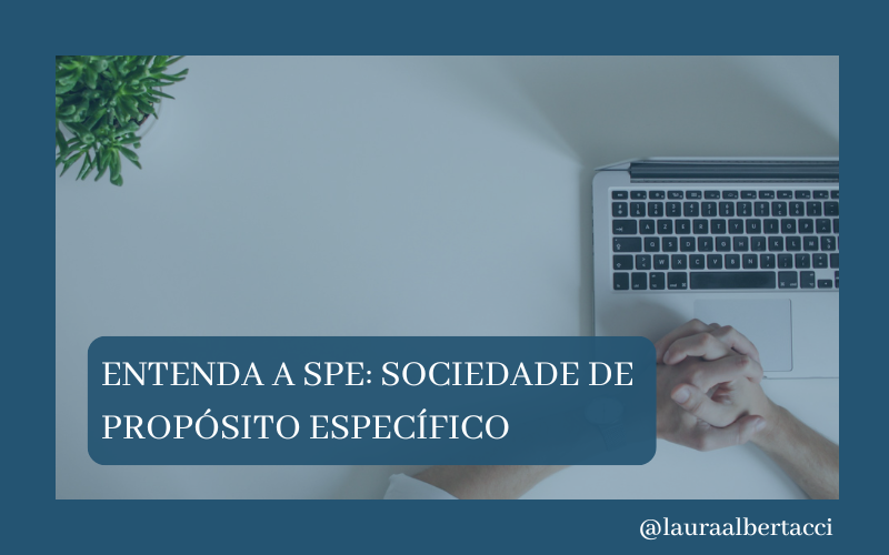 Entenda a SPE: Sociedade de Propósito Específico | Jusbrasil
