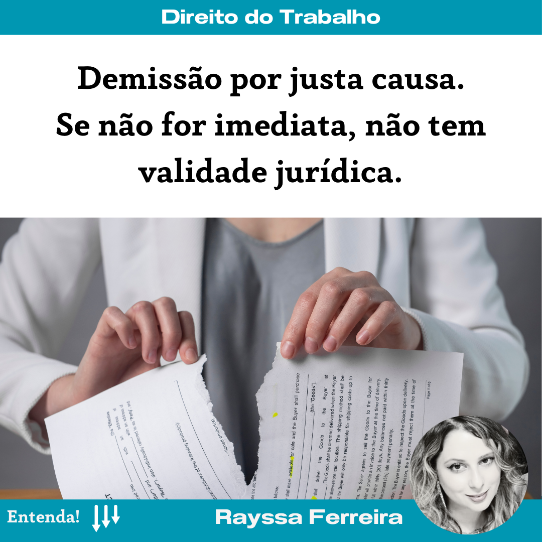 Demissão por justa causa. Se não for imediata, não tem validade ...