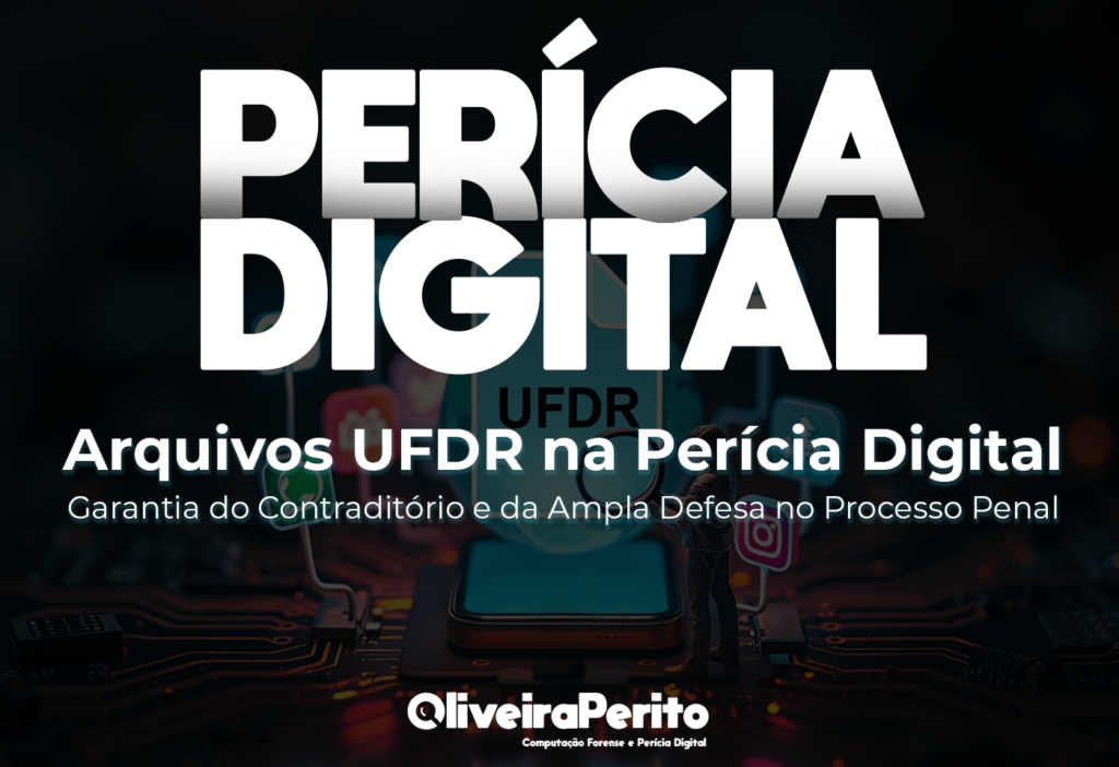 Arquivos UFDR na Perícia Digital: Garantia do Contraditório e da Ampla ...