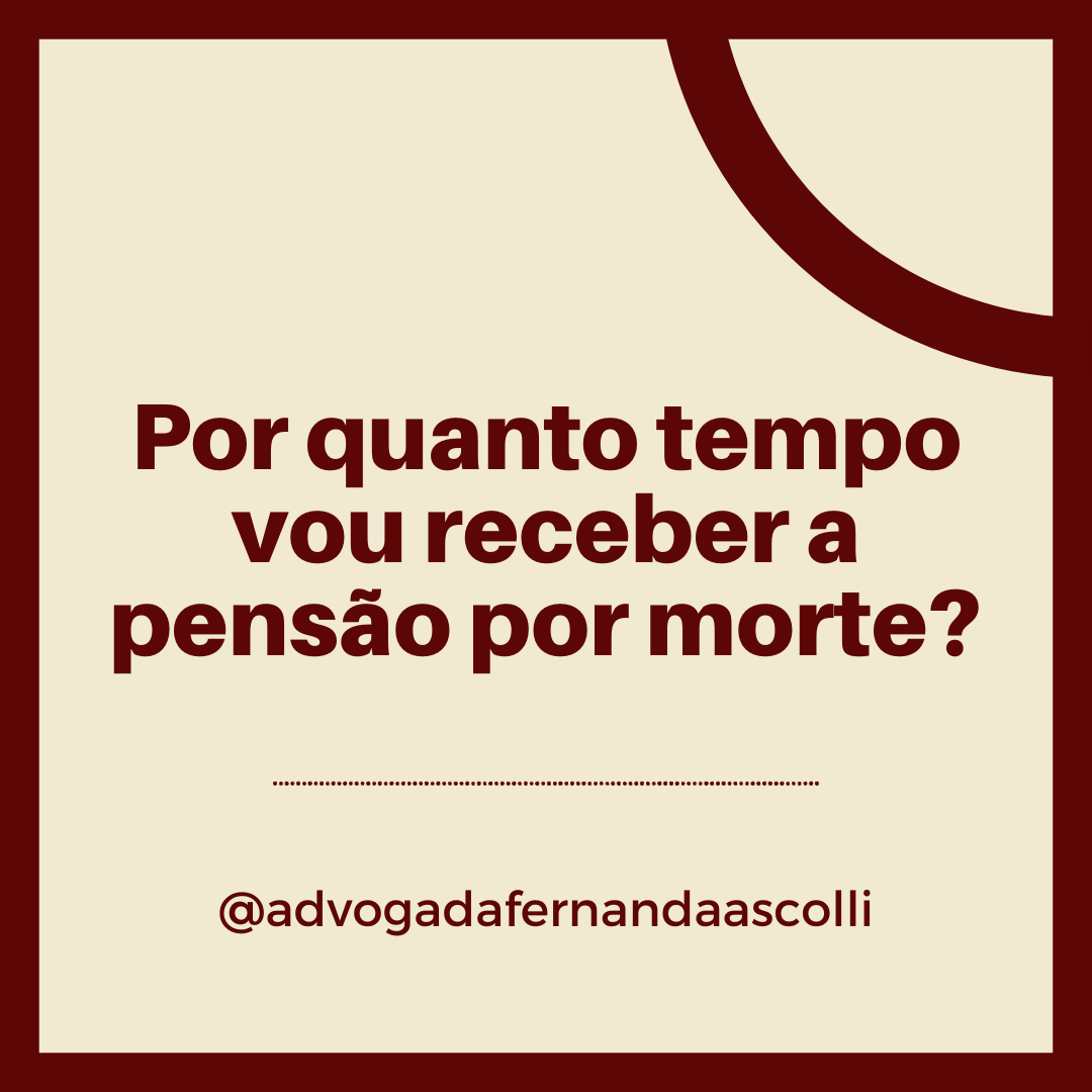 Por quanto tempo vou receber a pensão por morte?