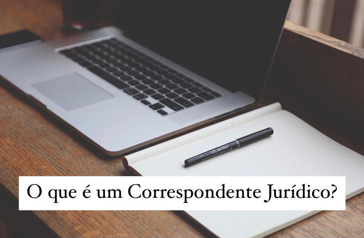 O que é um Correspondente Jurídico? | Jusbrasil