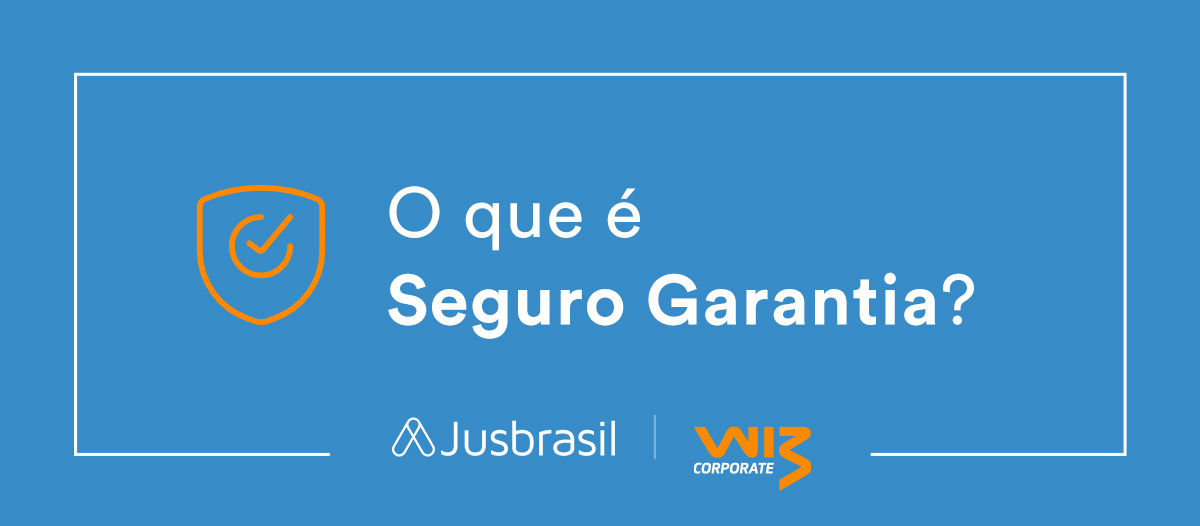 Entenda o que é seguro garantia e como ele pode beneficiar seu cliente ...
