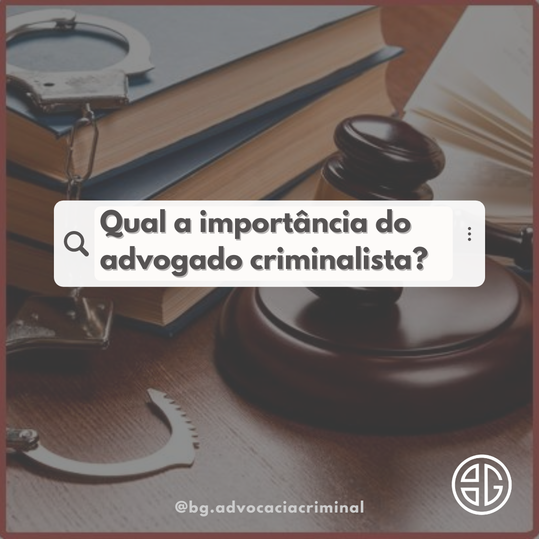 Qual a importância do Advogado Criminalista? | Jusbrasil