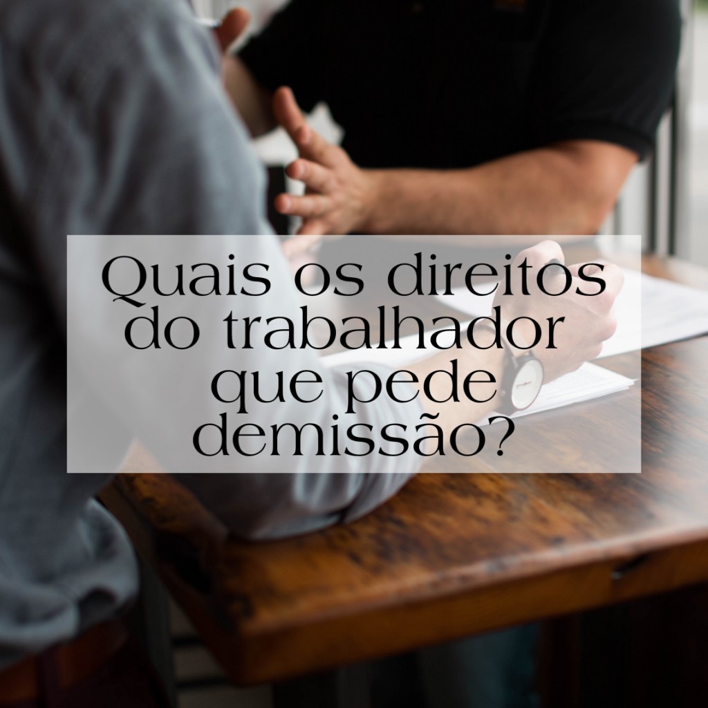 Pedido de Demissão e os Direitos Trabalhistas