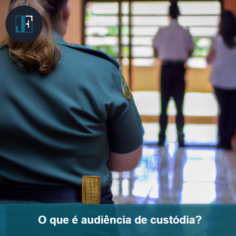 O que é Audiência De Custódia? | Jusbrasil