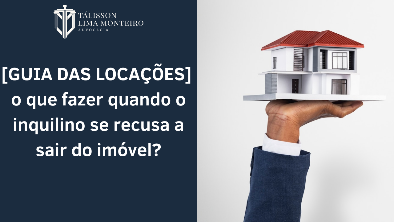 [GUIA DAS LOCAÇÕES] o que fazer quando o inquilino se recusa a sair do ...