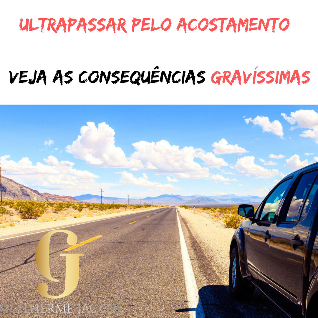 Ultrapassar pelo acostamento: veja as consequências gravíssimas | Jusbrasil