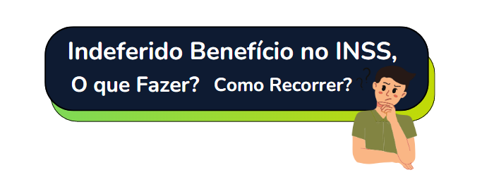 Beneficio Indeferido INSS, O que Fazer (atualizado) | Jusbrasil