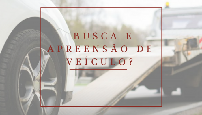 A busca e apreensão de veículo, passo a passo.