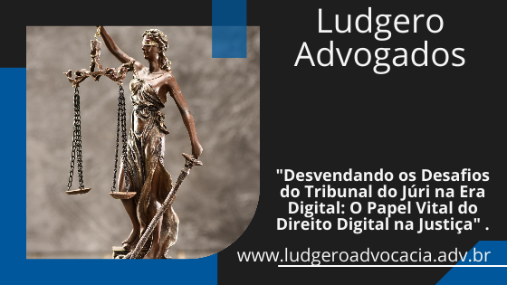"Desvendando os Desafios do Tribunal do Júri na Era Digital: O Papel ...