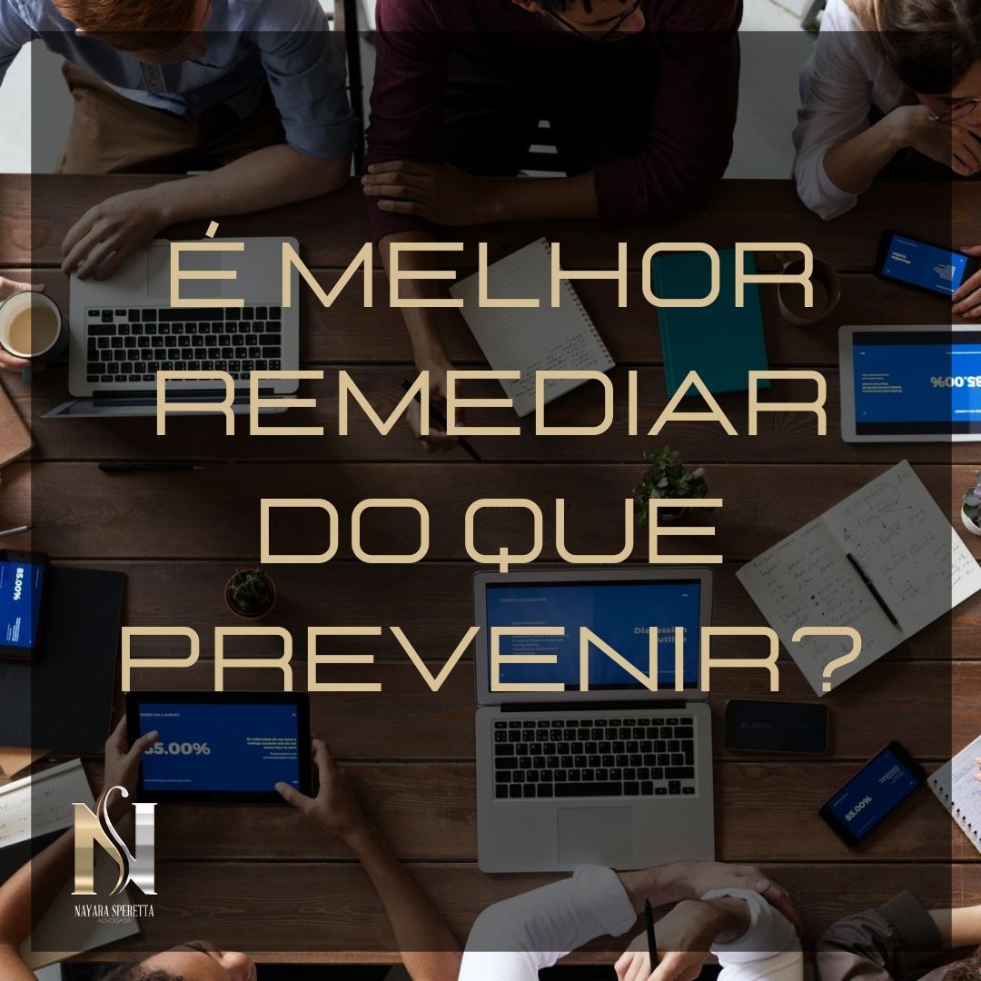 A cultura do: remediar é melhor que prevenir | Jusbrasil