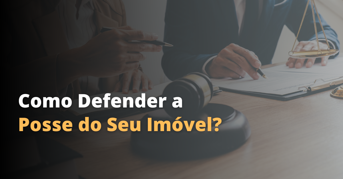 Guia Prático de Como Defender a Posse do Seu Imóvel: | Jusbrasil