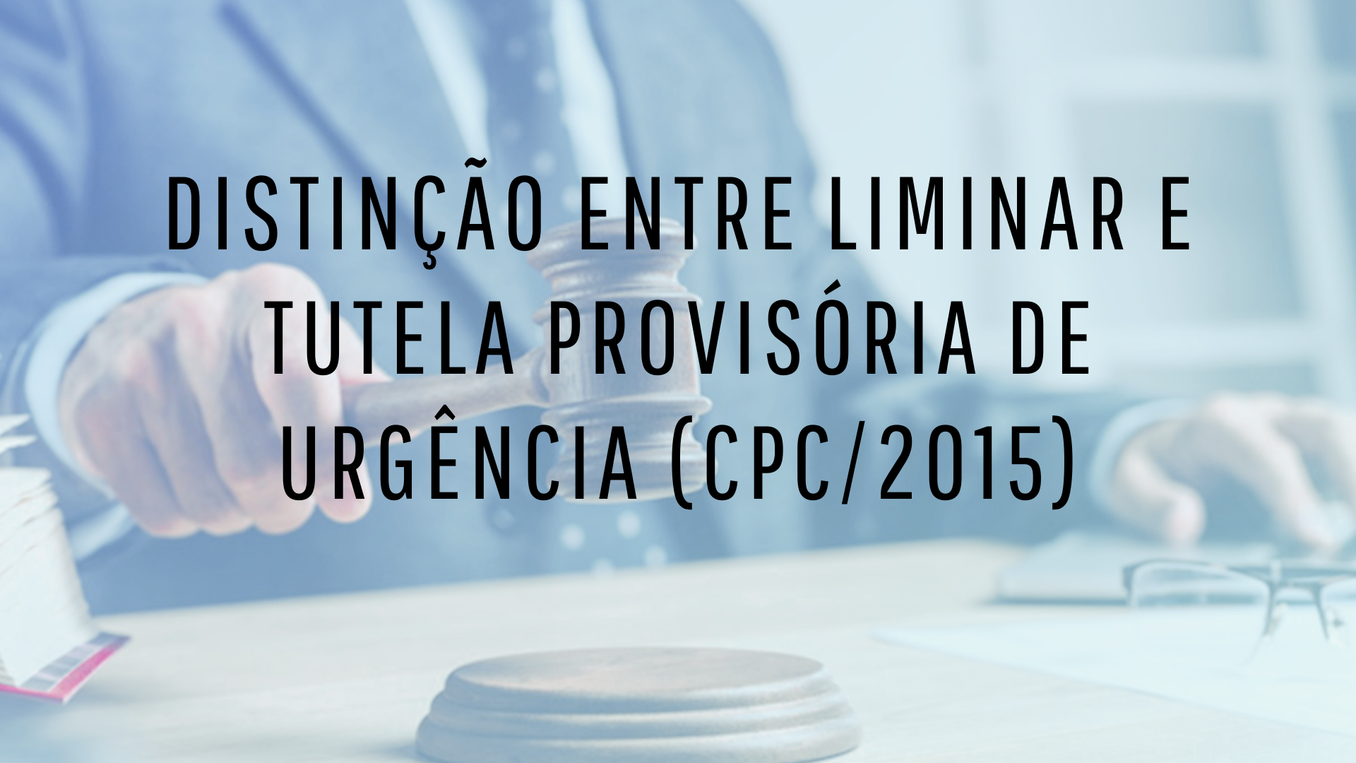 Distinção entre Liminar e Tutela Provisória de Urgência (CPC/2015 ...