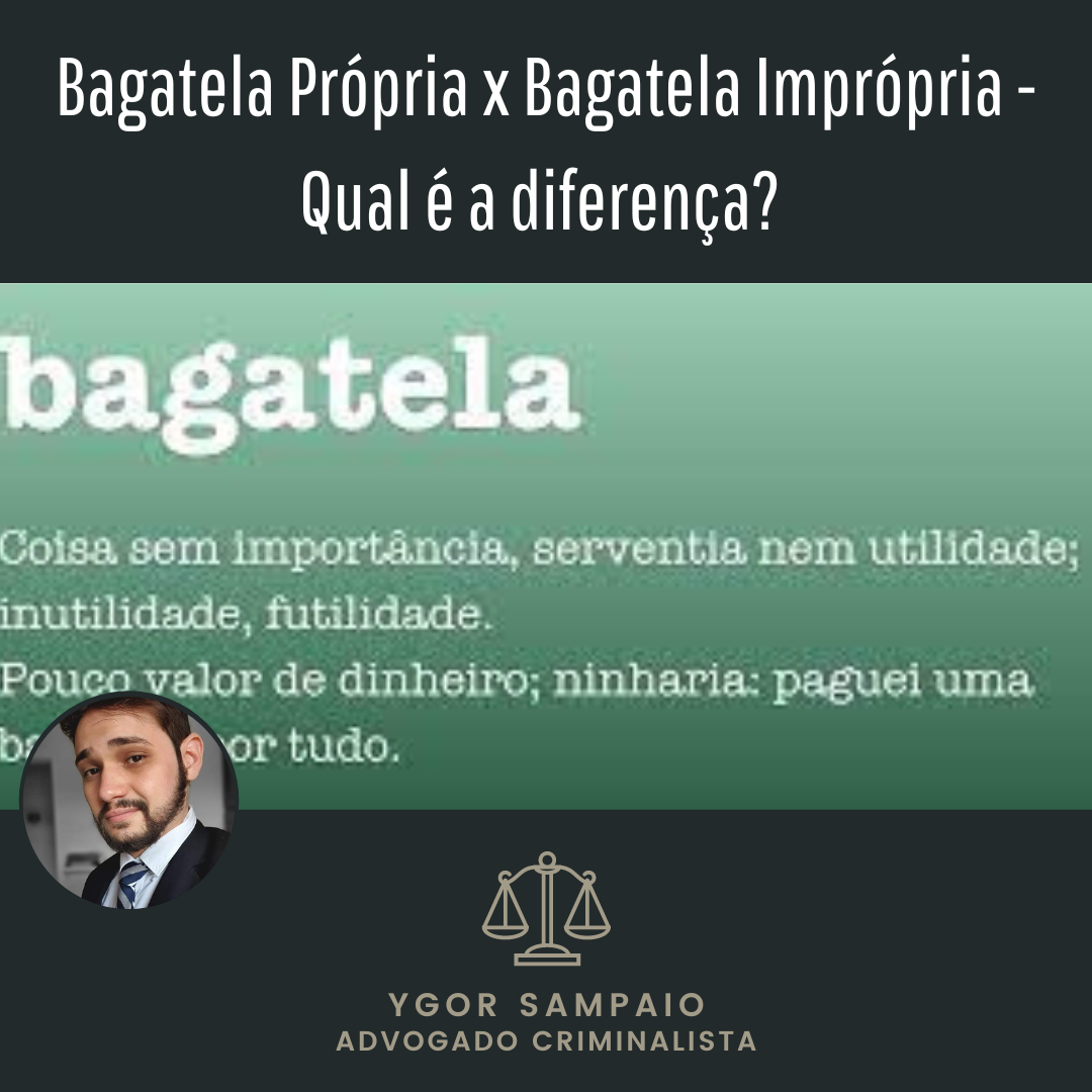 Bagatela Própria x Bagatela Imprópria - Qual é a diferença? | Jusbrasil