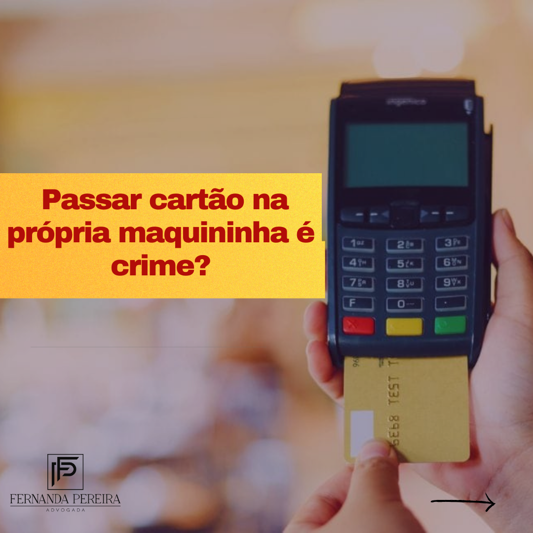 Passar cartão na própria maquininha é crime? | Jusbrasil